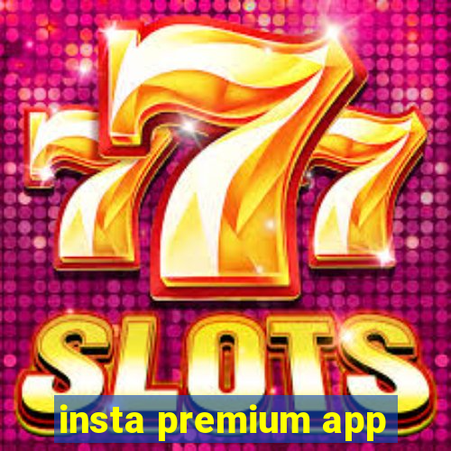 insta premium app